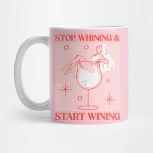 stop whining and start wining Mug